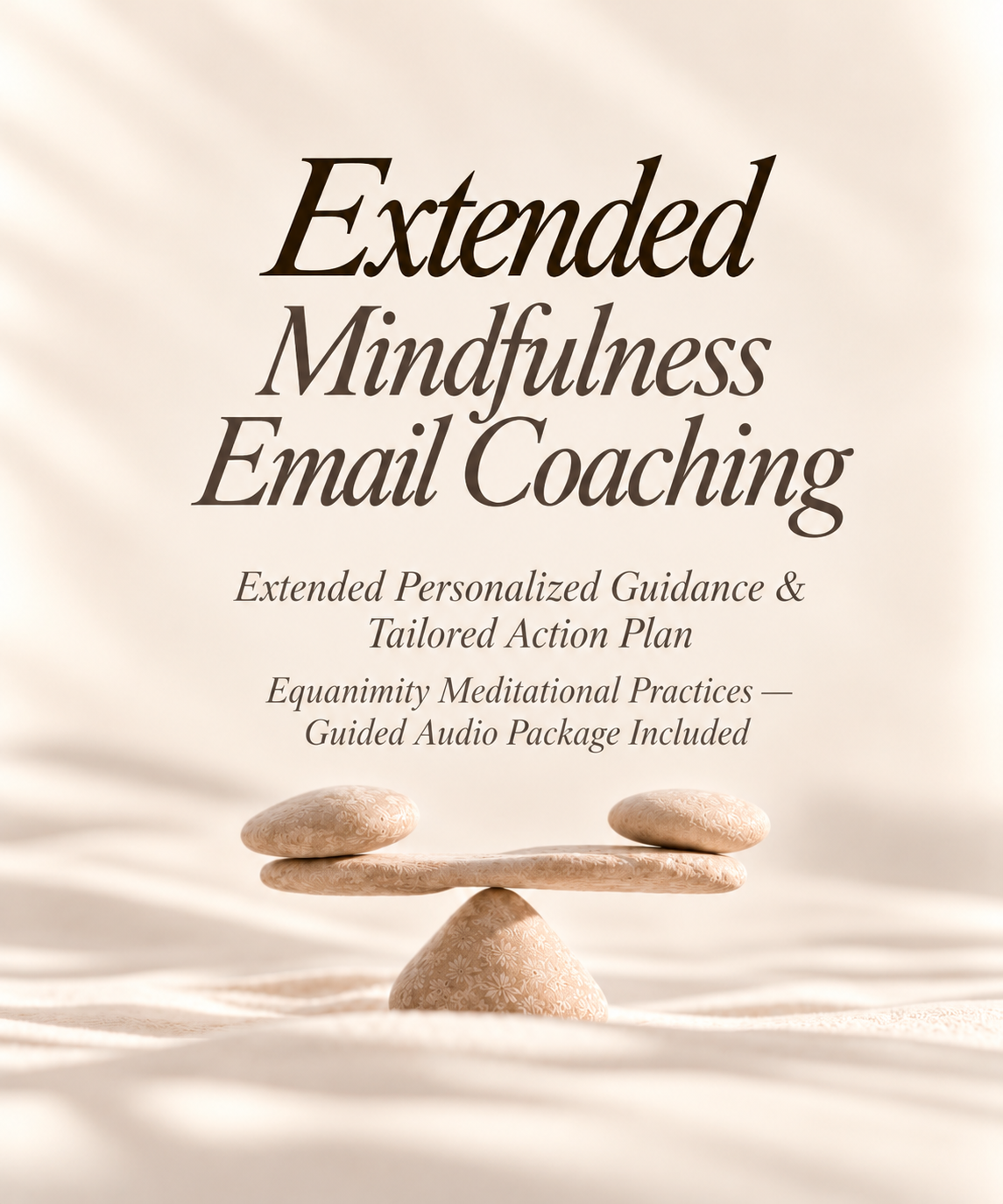 Extended Mindfulness Email Coaching — Personalized Guidance, Tailored Action Plan & Equanimity Meditational Practices Guided Audio Package