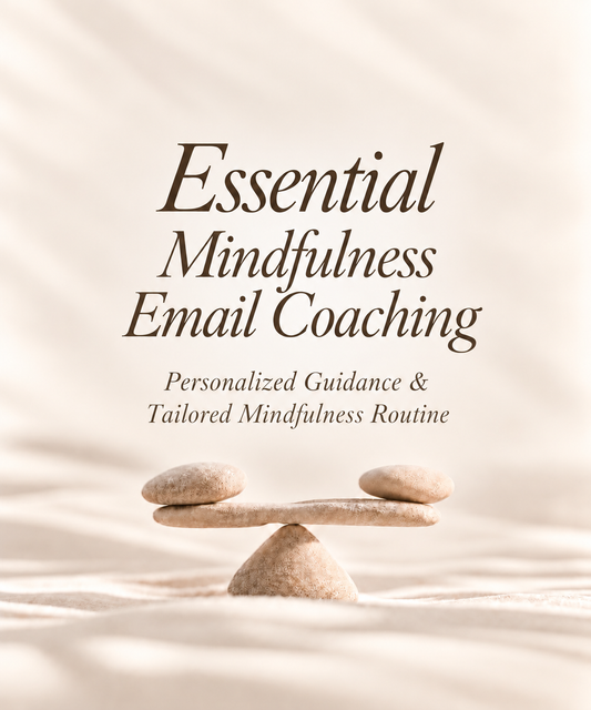 Essential Mindfulness Email Coaching & Tailored Mindfulness Routine