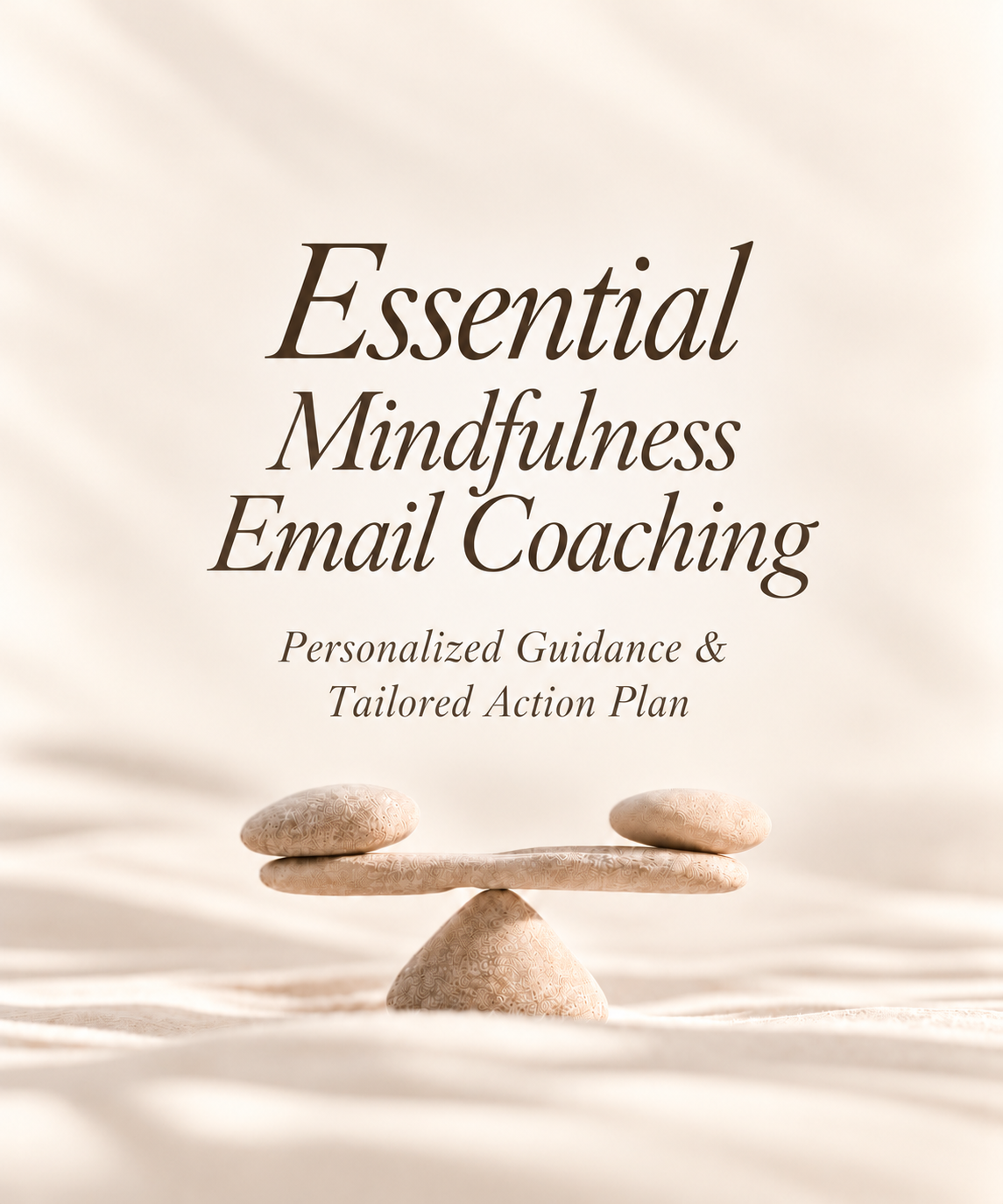 Essential Mindfulness Email Coaching — Personalized Guidance & Tailored Action Plan
